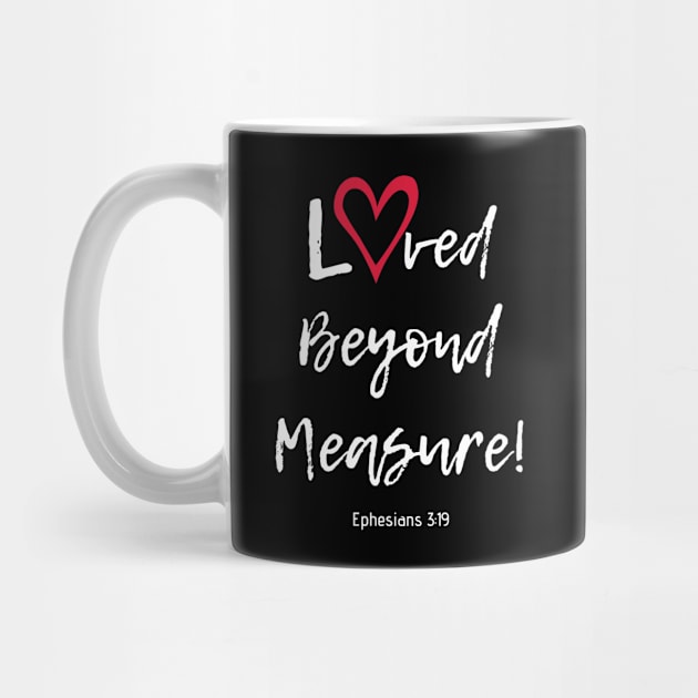 Loved Beyond Measure! by Saltlightbox Apparel